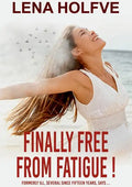 Finally Free from Fatigue!: Formerly Ill Several Since Fifteen Years says... - Paperback
