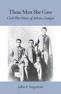 These Men She Gave: Civil War Diary of Athens, Georgia - Paperback