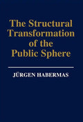 The Structural Transformation of the Public Sphere: An Inquiry Into a Category of Bourgeois Society - Hardcover
