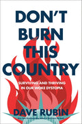 Don't Burn This Country: Surviving and Thriving in Our Woke Dystopia - Hardcover