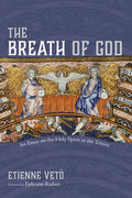The Breath of God: An Essay on the Holy Spirit in the Trinity - Paperback