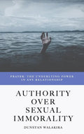 Authority Over Sexual Immorality: Prayer: The Underlying Power in Any Relationship - Paperback