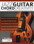 Jazz Guitar Chord Creativity: A Complete Guide to Mastering Jazz Guitar Chords Anywhere on the Fretboard - Paperback