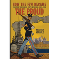 How the Few Became the Proud: Crafting the Marine Corps Mystique, 1874-1918 - Paperback