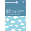 Toy Story and the Inner World of the Child: Animation, Play, and Creative Life - Paperback