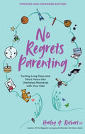 No Regrets Parenting, Updated and Expanded Edition: Turning Long Days and Short Years Into Cherished Moments with Your Kids - Paperback