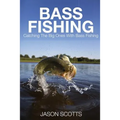 Bass Fishing: Catching the Big Ones with Bass Fishing - Paperback