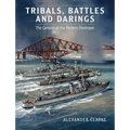 Tribals, Battles & Darings: The Genesis of the Modern Destroyer - Paperback