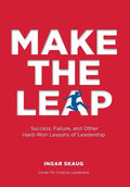Make The Leap: Success, Failure, and Other Hard-Won Lessons of Leadership - Hardcover