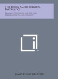The Edwin Smith Surgical Papyrus, V2: Facsimile Plates and Line for Line Hieroglyphic Transliteration - Hardcover