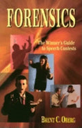 Forensics: The Winner's Guide to Speech Contests: The Winner's Guide to Speech Contests - Paperback