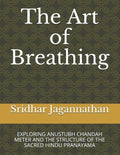 The Art of Breathing: Exploring Anustubh Chandah Meter and the Structure of the Sacred Hindu Pranayama - Paperback