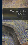 Man and His Bodies - Hardcover