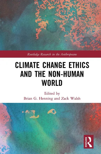 Climate Change Ethics and the Non-Human World - Paperback