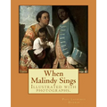When Malindy Sings. By: Paul Laurence Dunbar, decoration By: Margaret Armstrong (1867-1944) was a 20th-century American designer, illustrator, - Paperback
