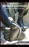 A Jungian Approach to Bipolar Disorder: Rejoining The Split Archetype - Paperback