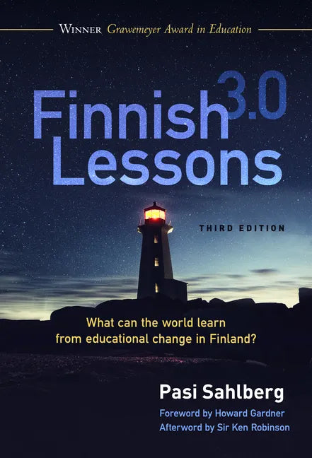 Finnish Lessons 3.0: What Can the World Learn from Educational Change in Finland? - Paperback