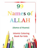 99 Names of Allah: Asma ul Husna, Islamic Coloring Book for kids to Learn and Memorize Names of Allah in Arabic, with English Translitera - Paperback