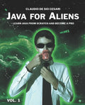 Java for Aliens - Volume 1: Learn Java from Scratch and Become a Pro - Paperback
