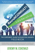 RecruitCONSULT! Leadership: The Corporate Talent Acquisition Leader's Field Book - Paperback