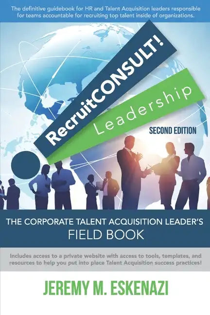 RecruitCONSULT! Leadership: The Corporate Talent Acquisition Leader's Field Book - Paperback