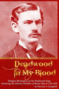 Deadwood in my Blood: Boone May, Gale Hill, Shotgun Messengers on the Deadwood Stage, and Their Historic Families - Paperback