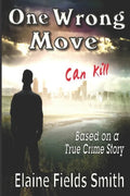 One Wrong Move - Can Kill: Based on a True Crime Story - Paperback