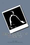 Being Conscious Presence - Paperback
