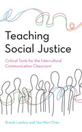 Teaching Social Justice: Critical Tools for the Intercultural Communication Classroom - Paperback