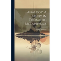 Analogy. A Study In Thomistic Metaphysics - Hardcover