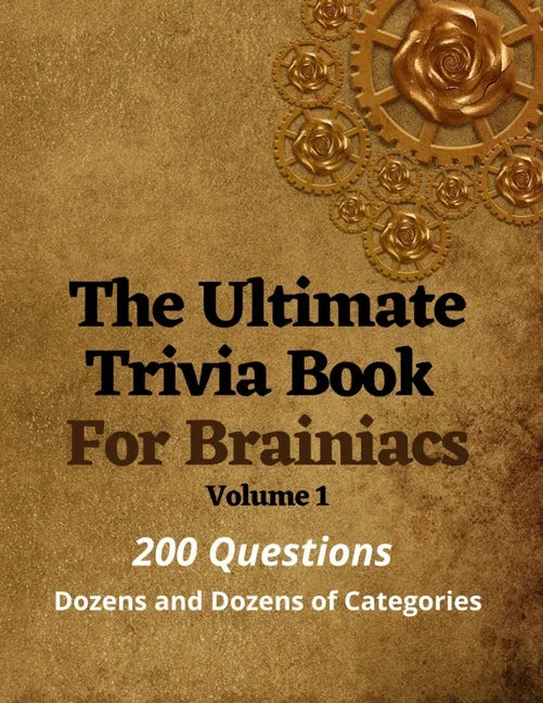 The Ultimate Trivia Book For Brainiacs: 200 Questions - Dozens And Dozens Of Categories - Paperback
