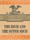 The Rich and the Super-Rich: A Study in the Power of Money Today - Hardcover