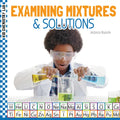 Examining Mixtures & Solutions - Library Binding