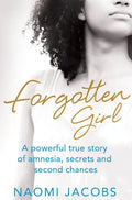 Forgotten Girl: A Powerful True Story of Amnesia, Secrets and Second Chances - Paperback