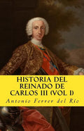 Historia del reinado de Carlos III Vol 1 - Paperback