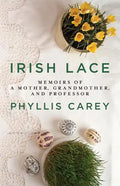Irish Lace: Memoirs of a Mother, Grandmother, and Professor - Paperback