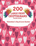 200 Large Print Cryptograms: Cryptogram Puzzle Book With 200 Cryptoquotes about valentines day and love. - Paperback