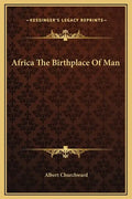 Africa the Birthplace of Man - Hardcover
