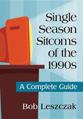 Single Season Sitcoms of the 1990s: A Complete Guide - Paperback