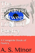 The Borderline Between Life and Poetry: A Complete Book of Poetry - Paperback