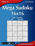 Mega Sudoku 16x16 - Easy to Extreme - Volume 29 - 276 Puzzles - Paperback