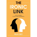 The Ironic Link: How Comedy Overcomes Depression - Paperback