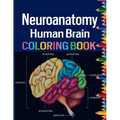 Neuroanatomy Human Brain Coloring Book: Colorful introduction to the anatomy of the human brain model for neuroscience - Paperback