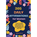 365 Daily Affirmations: A Year of Daily Affirmations to bring Peace, Joy and Happiness to your Life. - Paperback