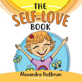 The Self-Love Book: A kids book about loving yourself, accepting who you are and celebrating what makes you special! - Paperback
