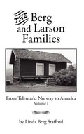 The Berg and Larson Families: From Telemark, Norway to America Volume I - Hardcover