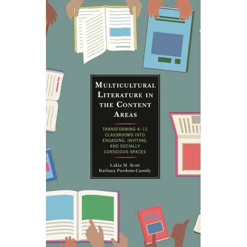 Multicultural Literature in the Content Areas: Transforming K-12 Classrooms Into Engaging, Inviting, and Socially Conscious Spaces - Paperback