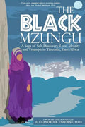 The Black Mzungu: A Saga Self-discovery, Love, Identity, and Triumph In Tanzania, East Africa - Paperback