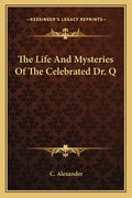 The Life and Mysteries of the Celebrated Dr. Q - Paperback