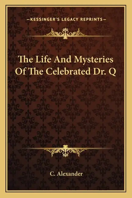 The Life and Mysteries of the Celebrated Dr. Q - Paperback